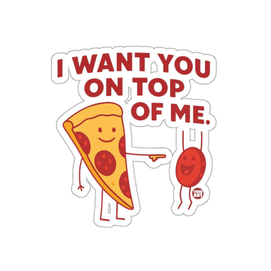 I Want You On Top Of Me Pizza and Pepperoni sticker