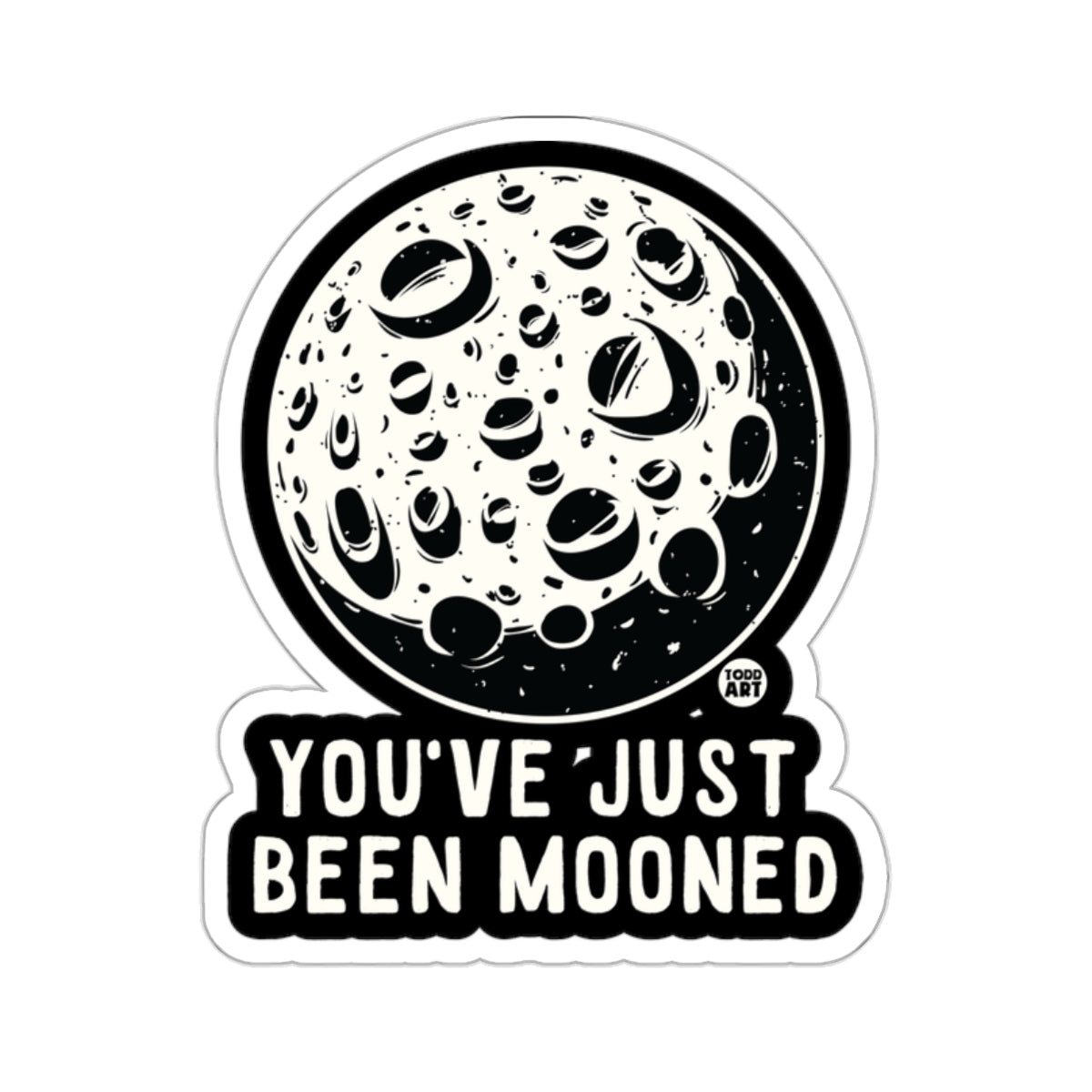 You've Just Been Mooned Moon Sticker