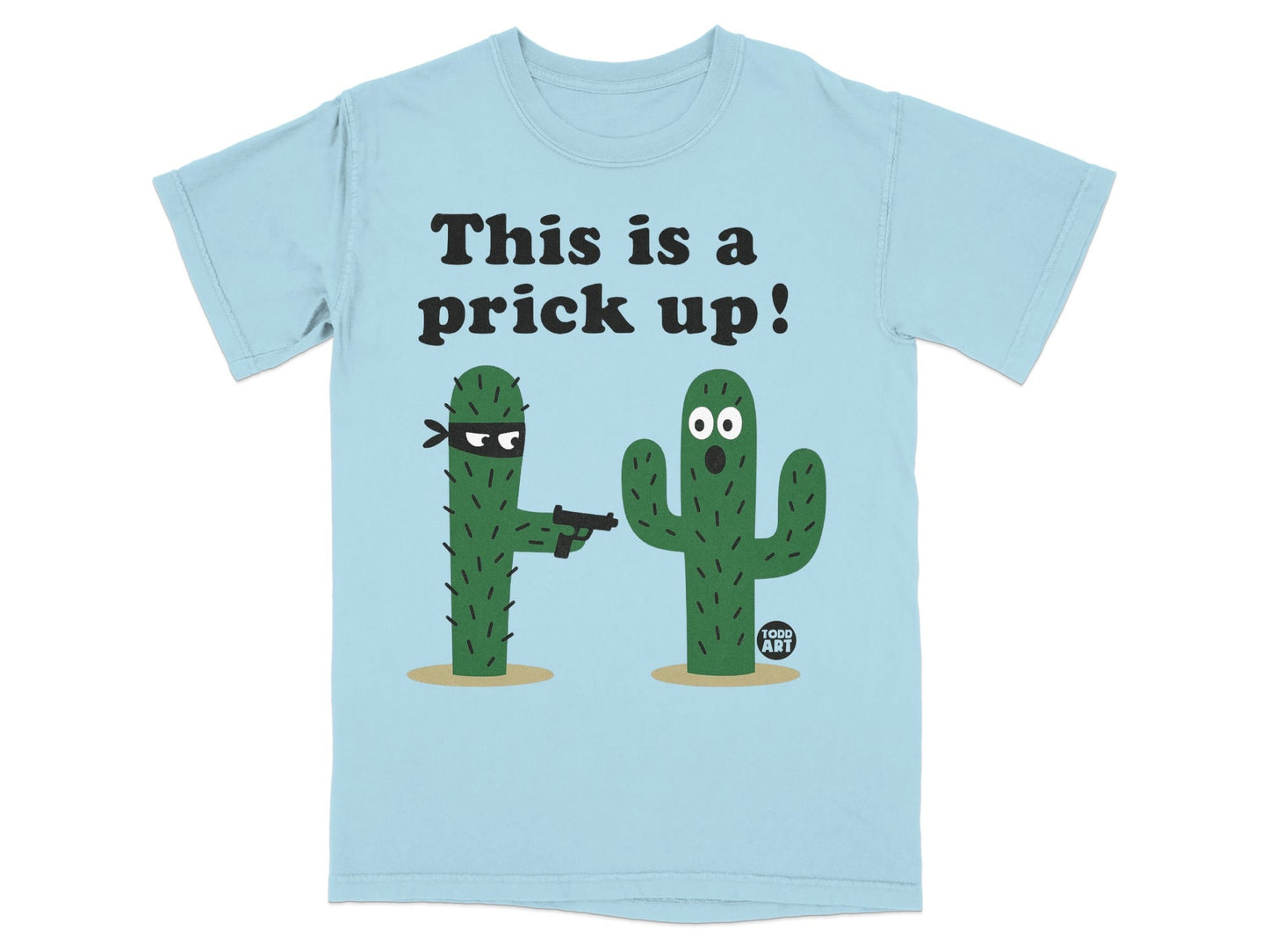 This Is a Prick Up Cactus Graphic Shirt Funny Tee
