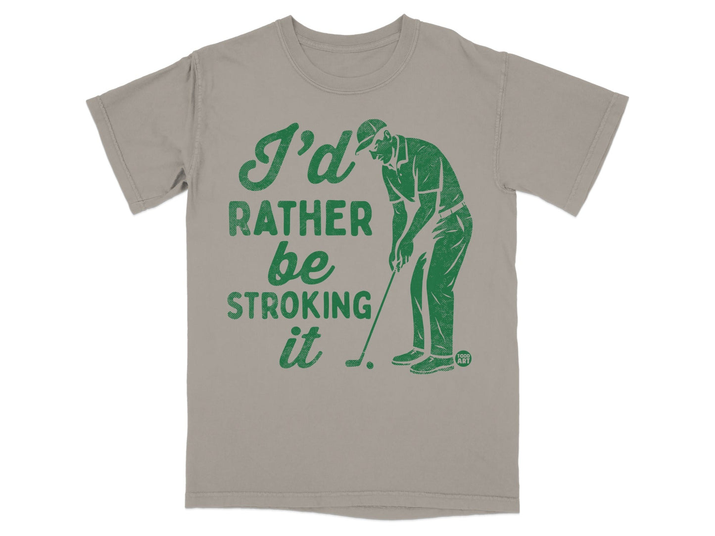 Green text on tan t-shirt reads "I'd rather be stroking it" with a golfer graphic.