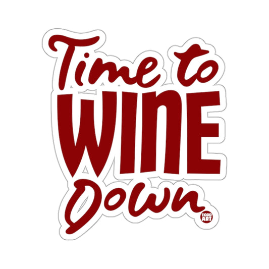 Time to WINE Down Funny Quote Relaxing Drink product type
