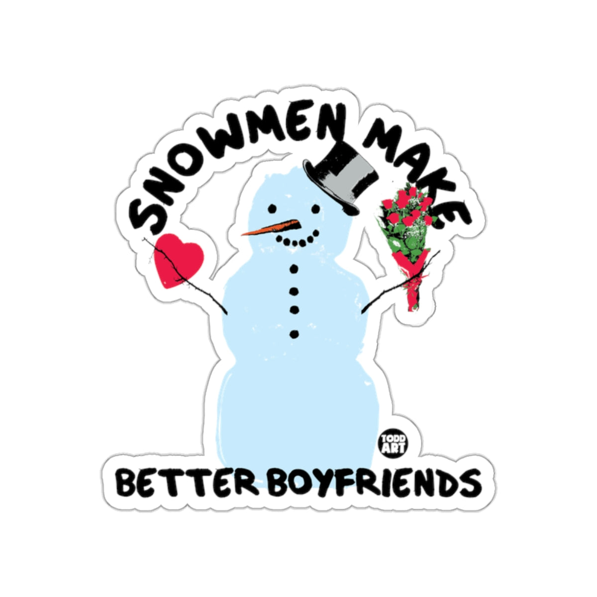 Snowmen Make Better Boyfriends Sticker