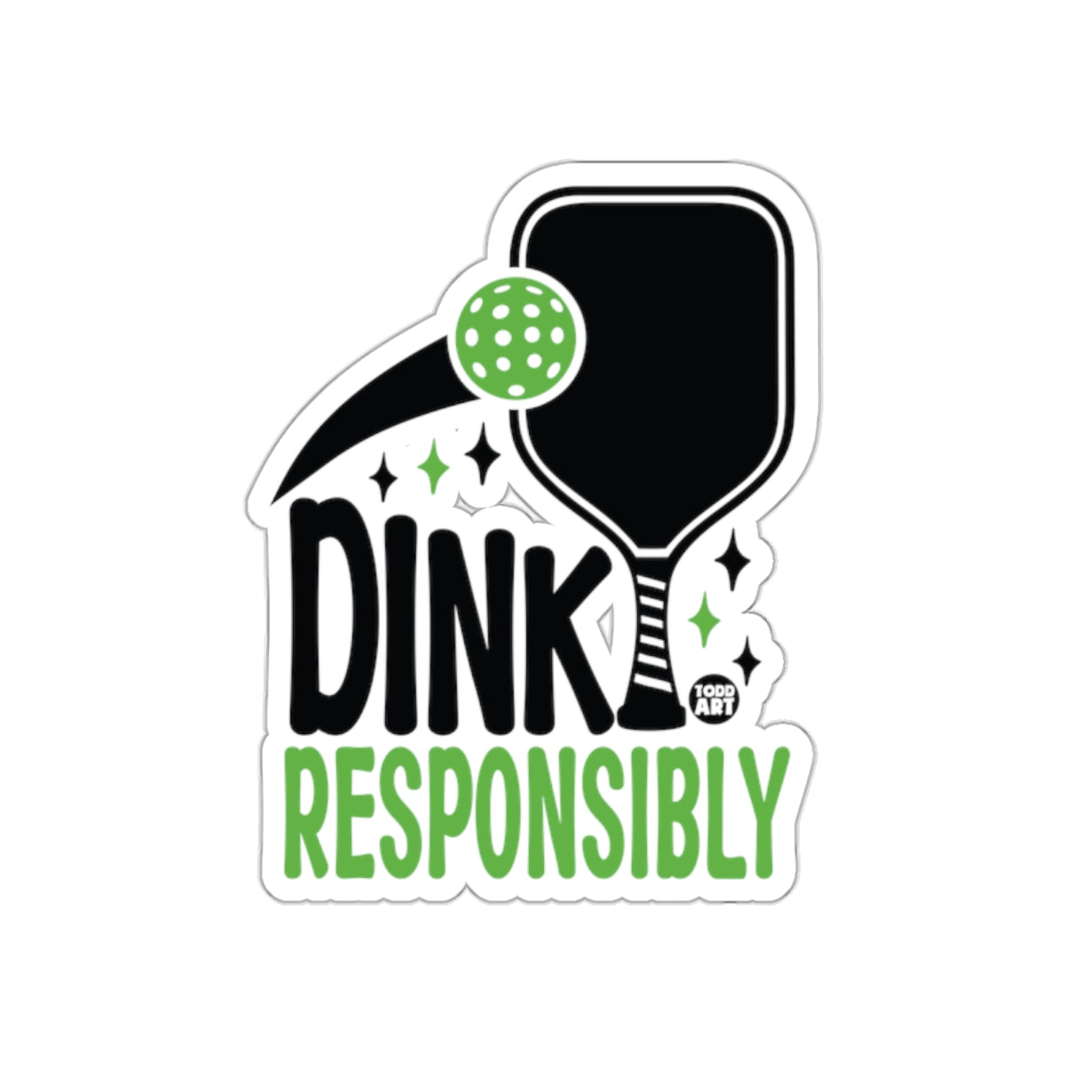 Dink Responsibly Text Graphic with Pickleball Paddle Stickers
