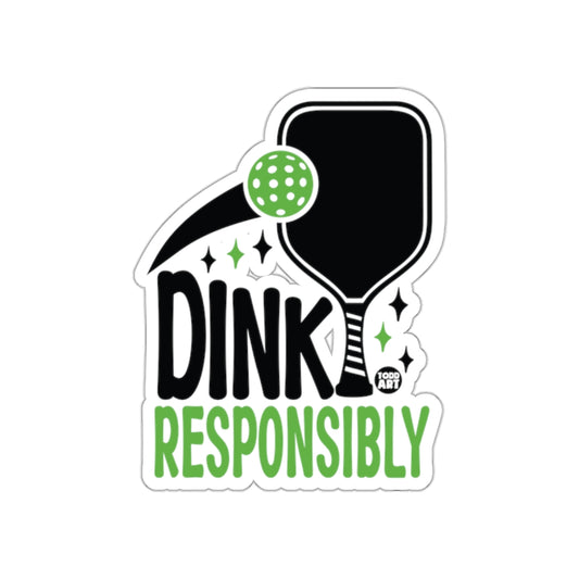 Dink Responsibly Text Graphic with Pickleball Paddle Stickers