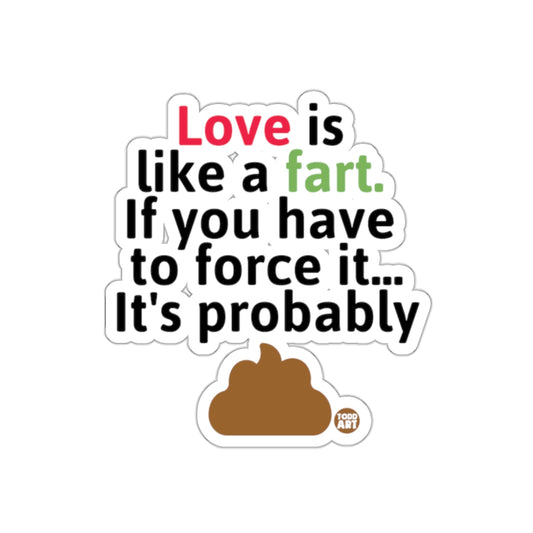 Love Is Like a Fart Humorous Sticker for Fun Gifting