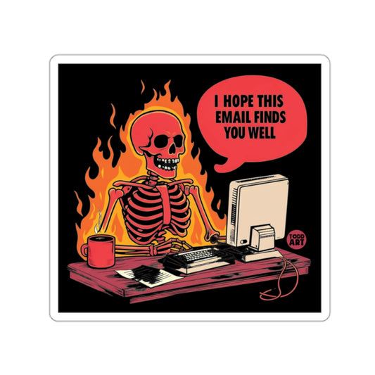 I Hope This Email Finds You Well Skeleton Sticker