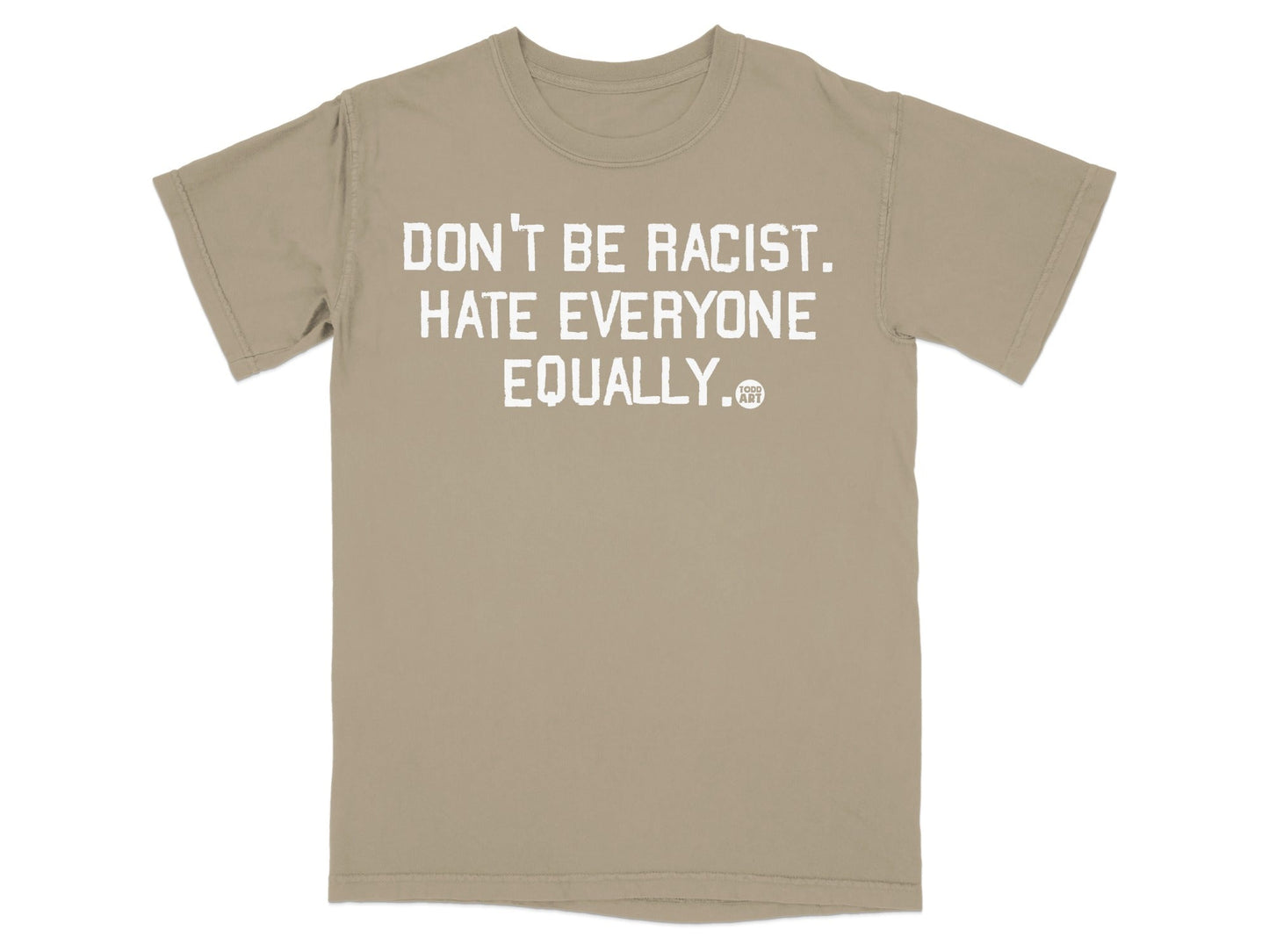 Don't Be Racist Hate Everyone Equally T-shirt