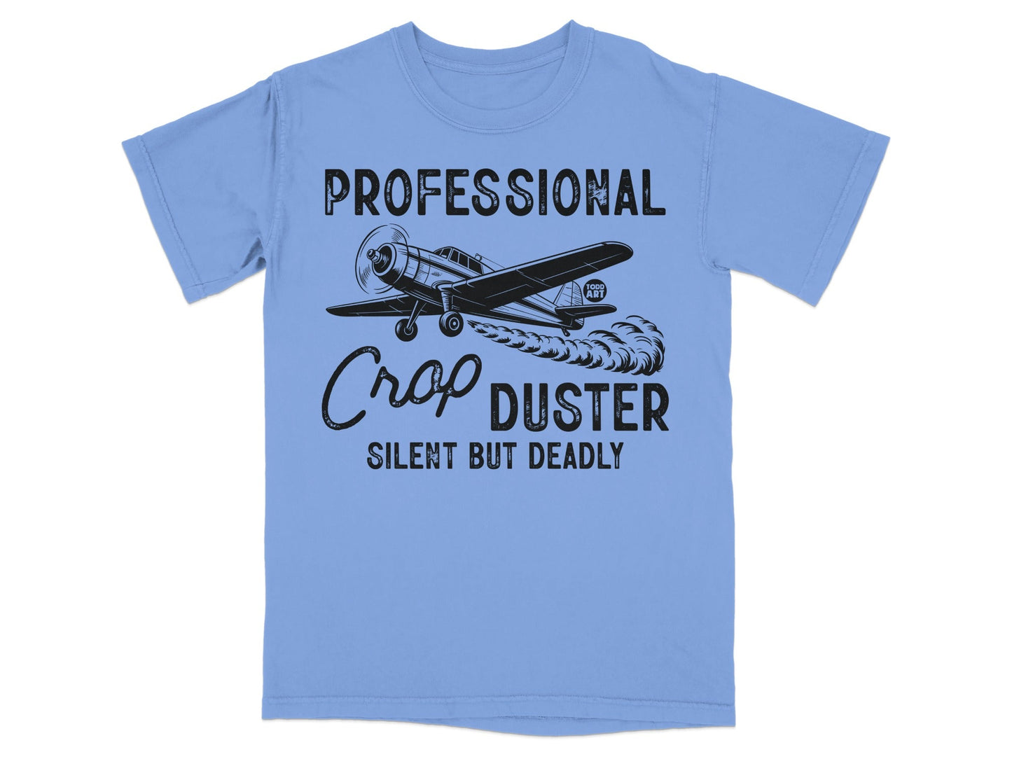 Professional Crop Duster Silent But Deadly T-Shirt