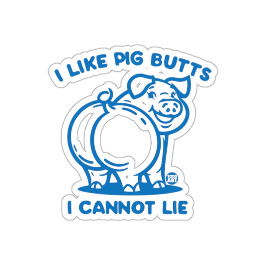 I Like Pig Butts Todd Art I Cannot Lie Funny Stickers