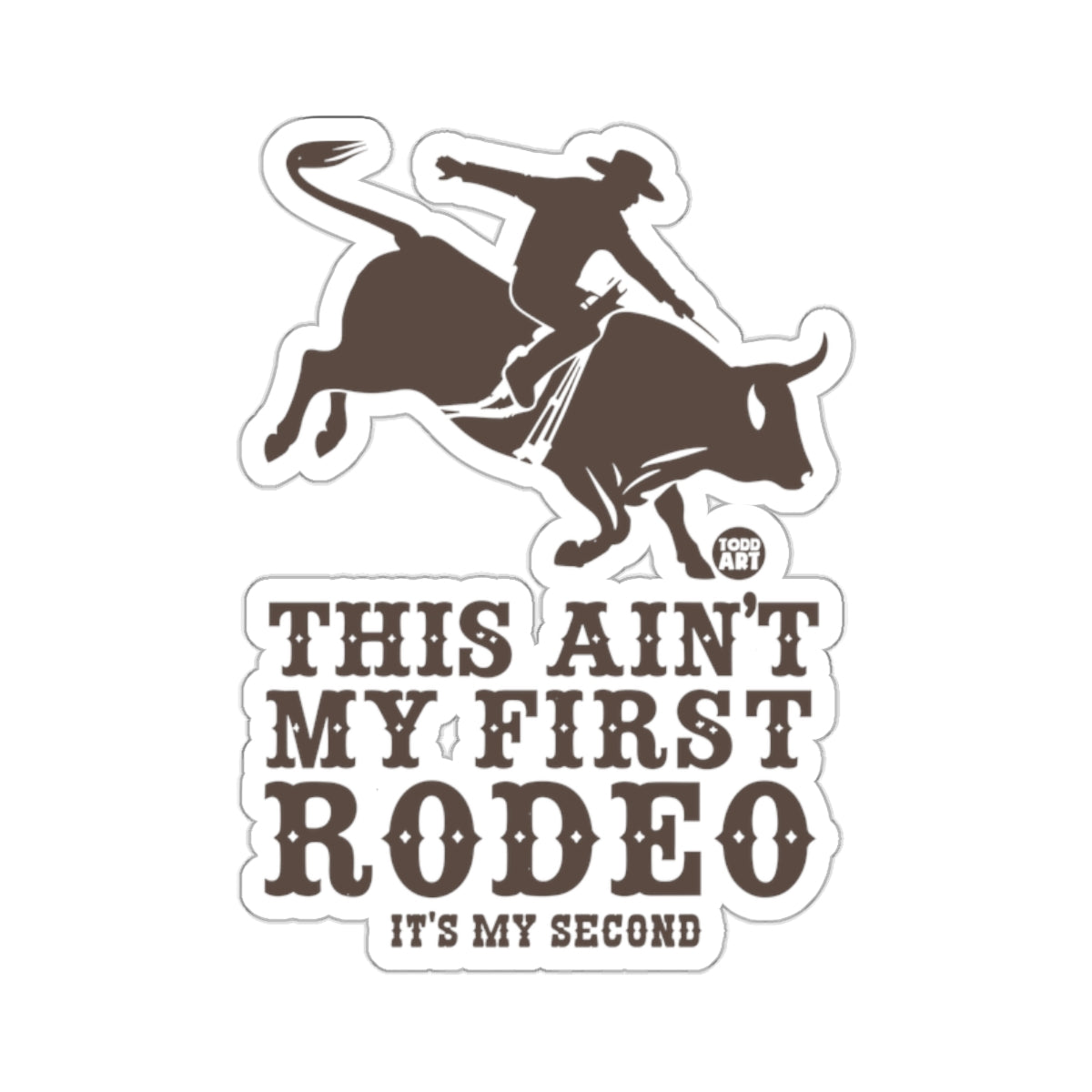 This Ain't My First Rodeo Sticker It's My Second