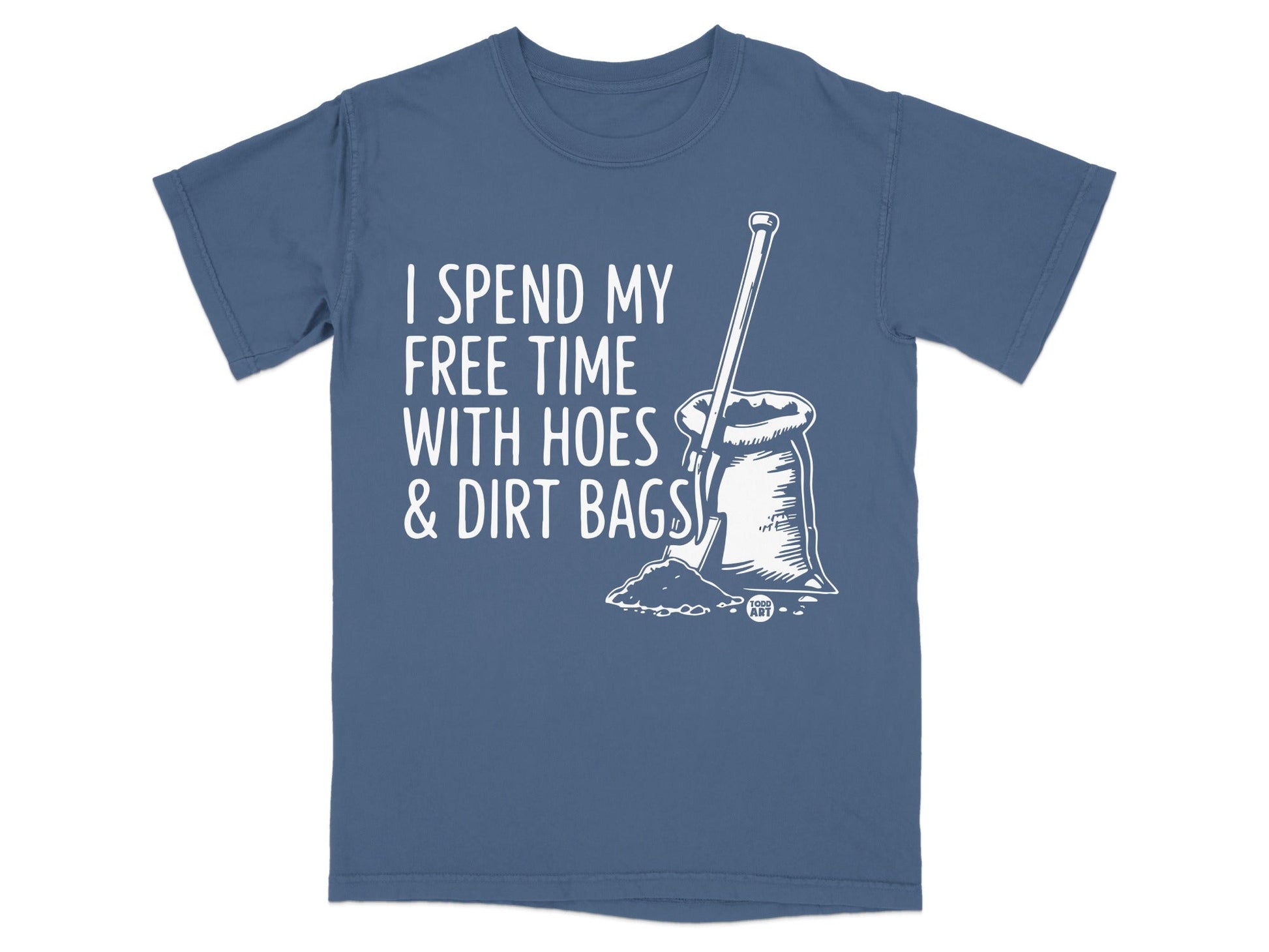 Blue t-shirt with white graphic of hoe, dirt bag, and text.