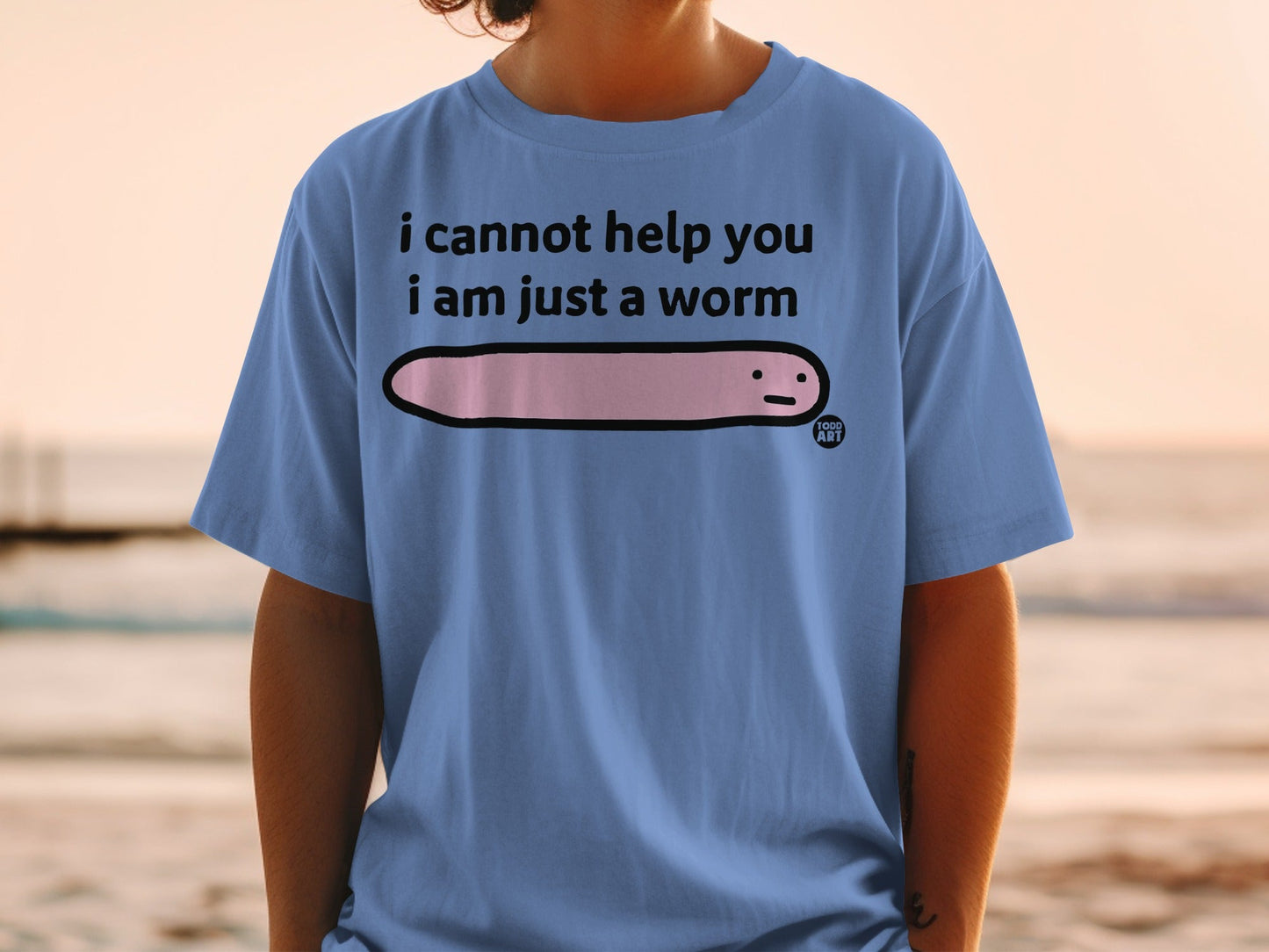 I Cannot Help You I Am Just A Worm T-Shirt