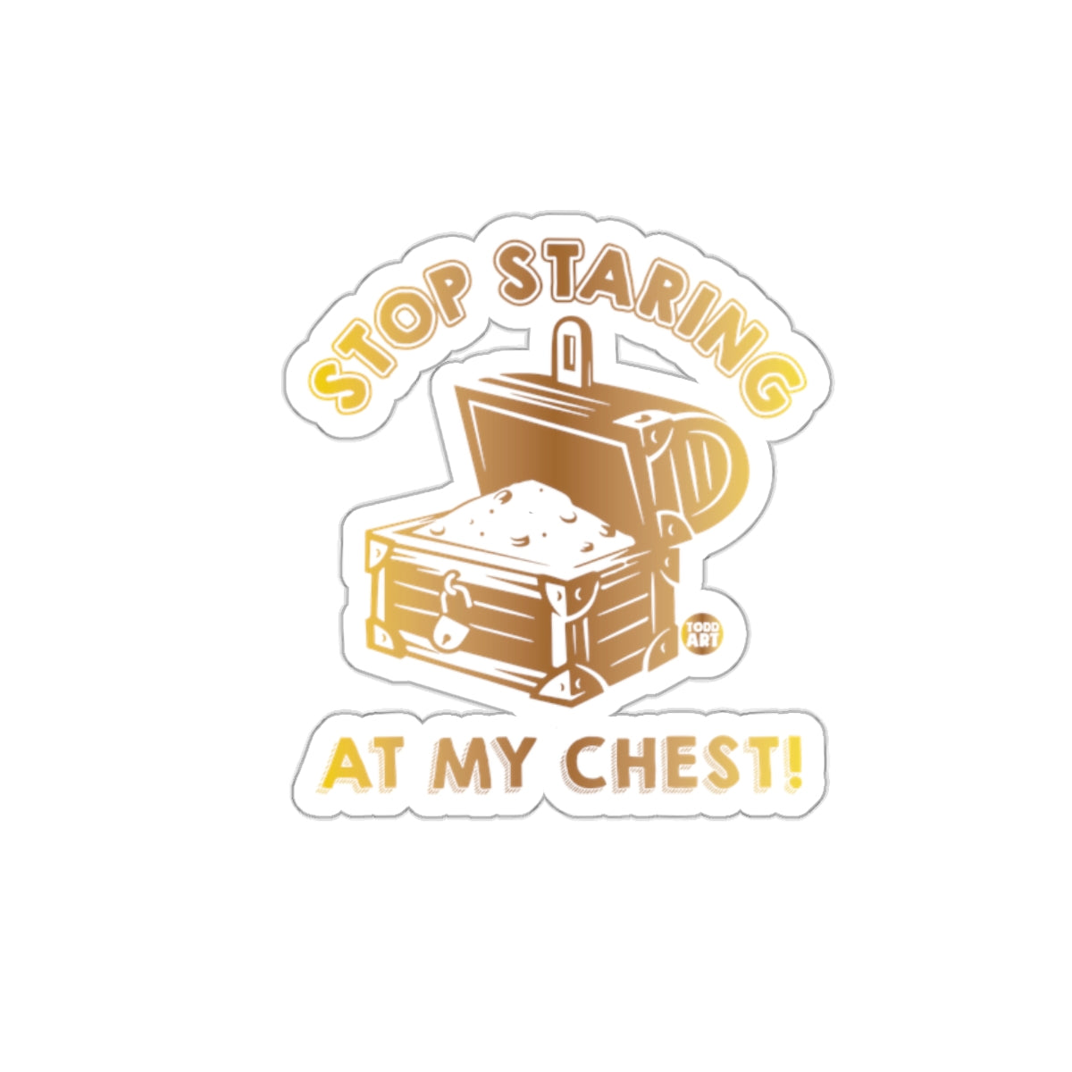 Stop Staring at My Chest Sticker Bold Fun Design