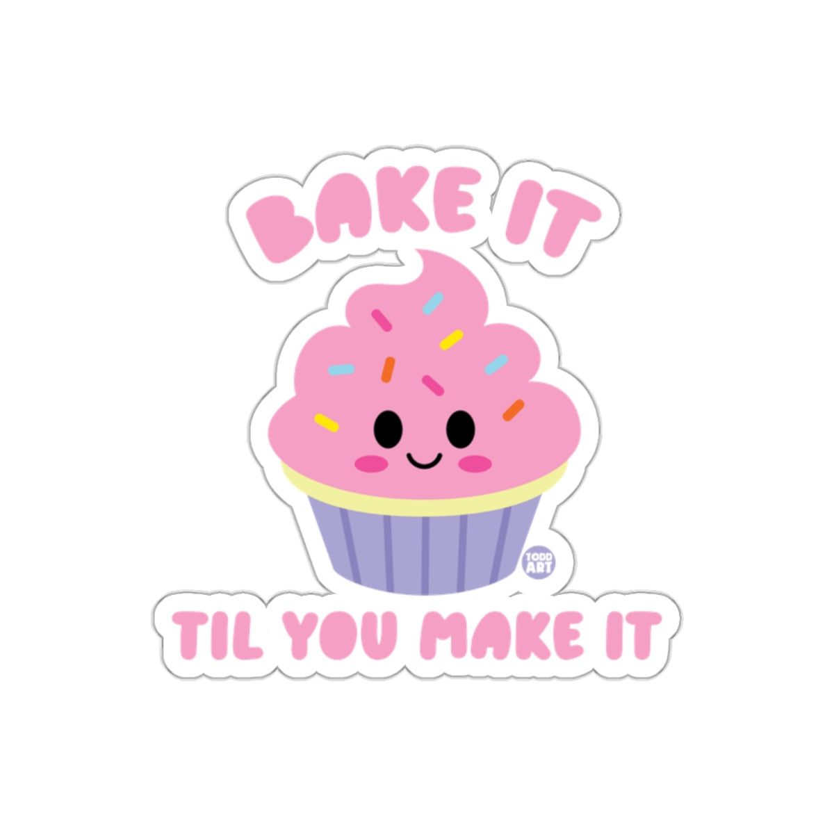 Cute Bake It Til You Make It Cupcake Sticker