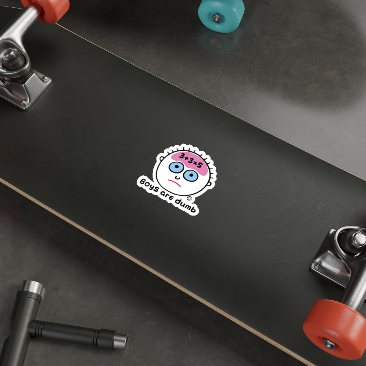 Boys Are Dumb 3+3=5 Sticker on Skateboard
