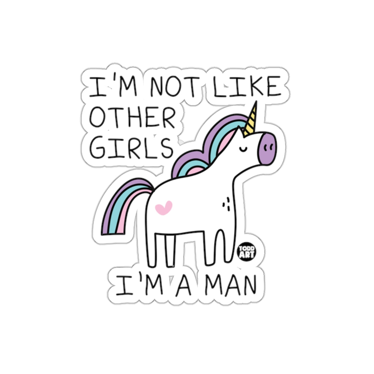 I'm Not Like Other Girls I'm A Man Unicorn Sticker
