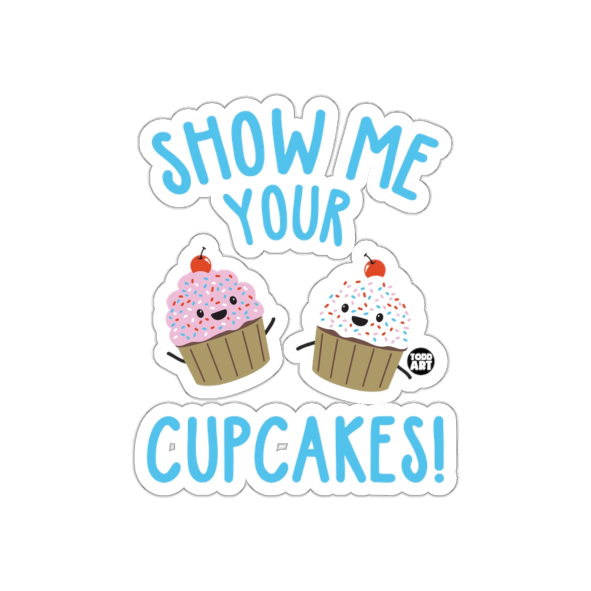 Show Me Your Cupcakes Cute and Fun Sticker