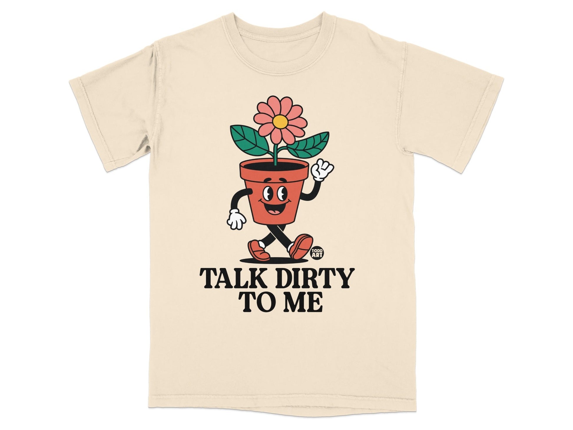 T-shirt featuring a cartoon flower in a pot with arms and legs, saying "TALK DIRTY TO ME".
