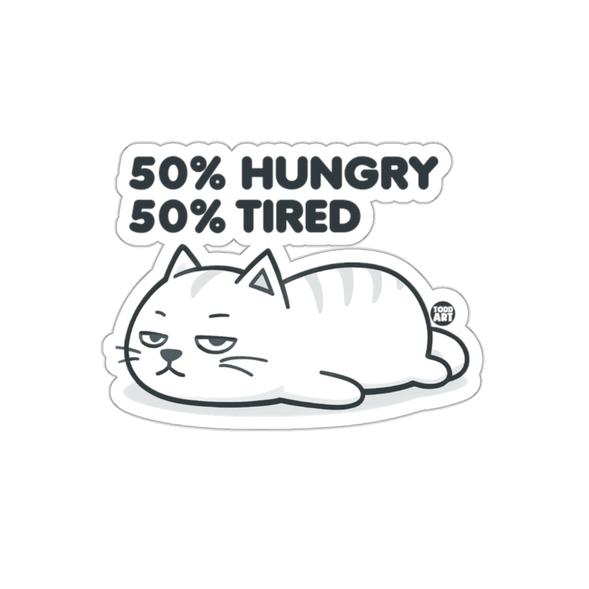 50% Hungry 50% Tired Cat Sticker Shop Item