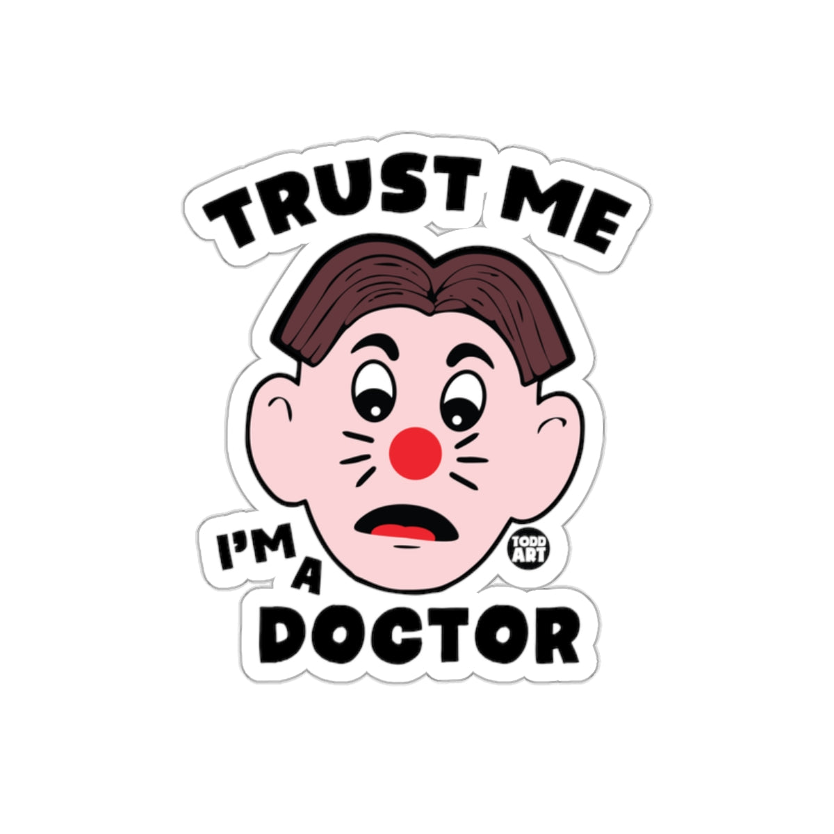 Trust Me I am A Doctor Funny Cartoon Face Design Stickers