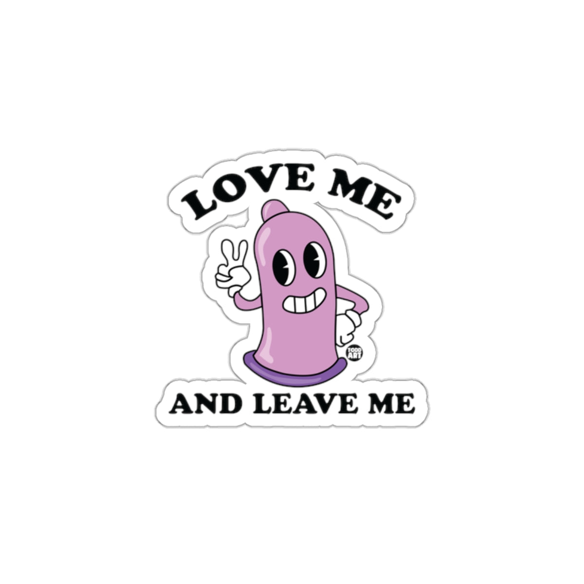 Love Me and Leave Me Funny Cartoon Character Sticker