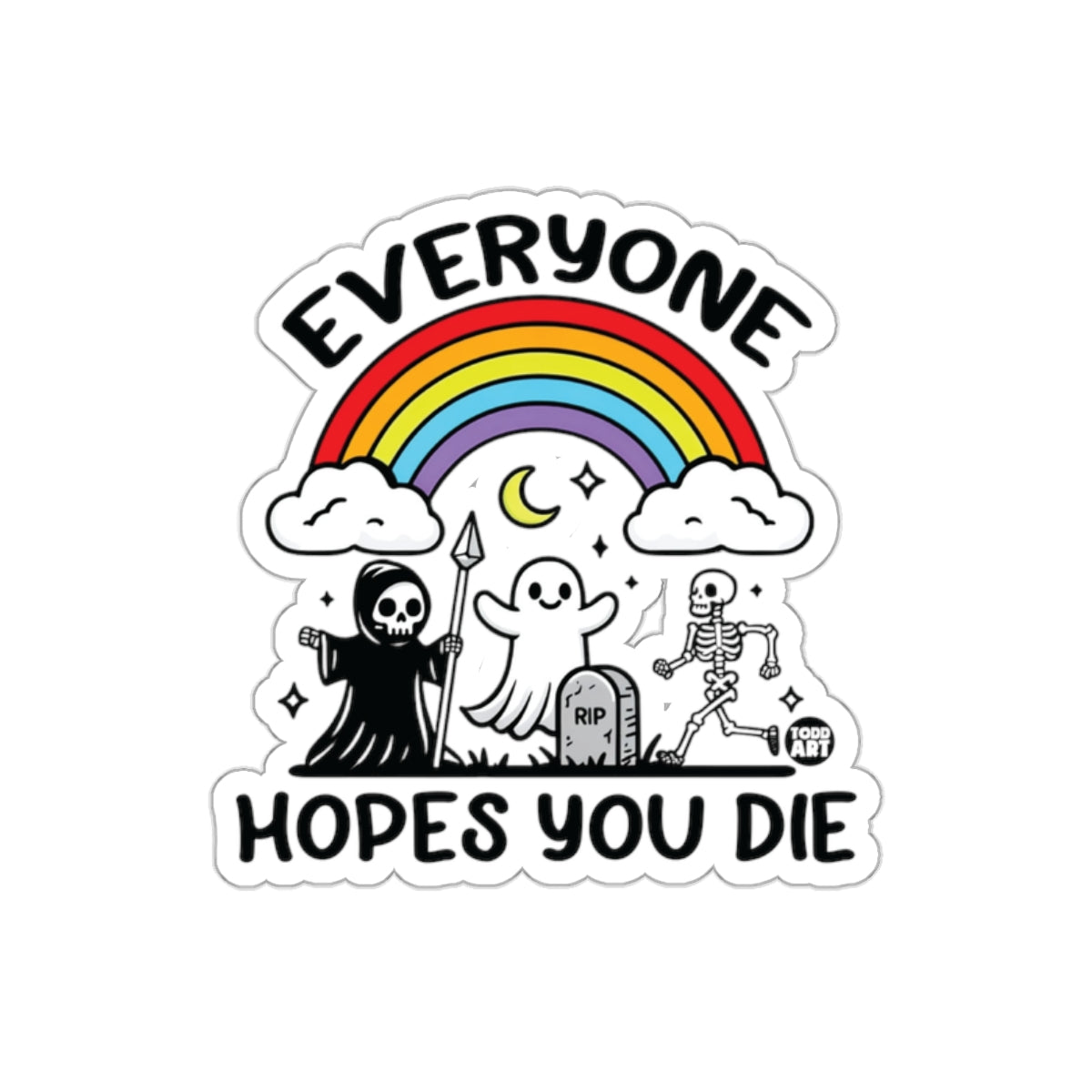 Everyone Hopes You Die Funny Rainbow Death Design Stickers