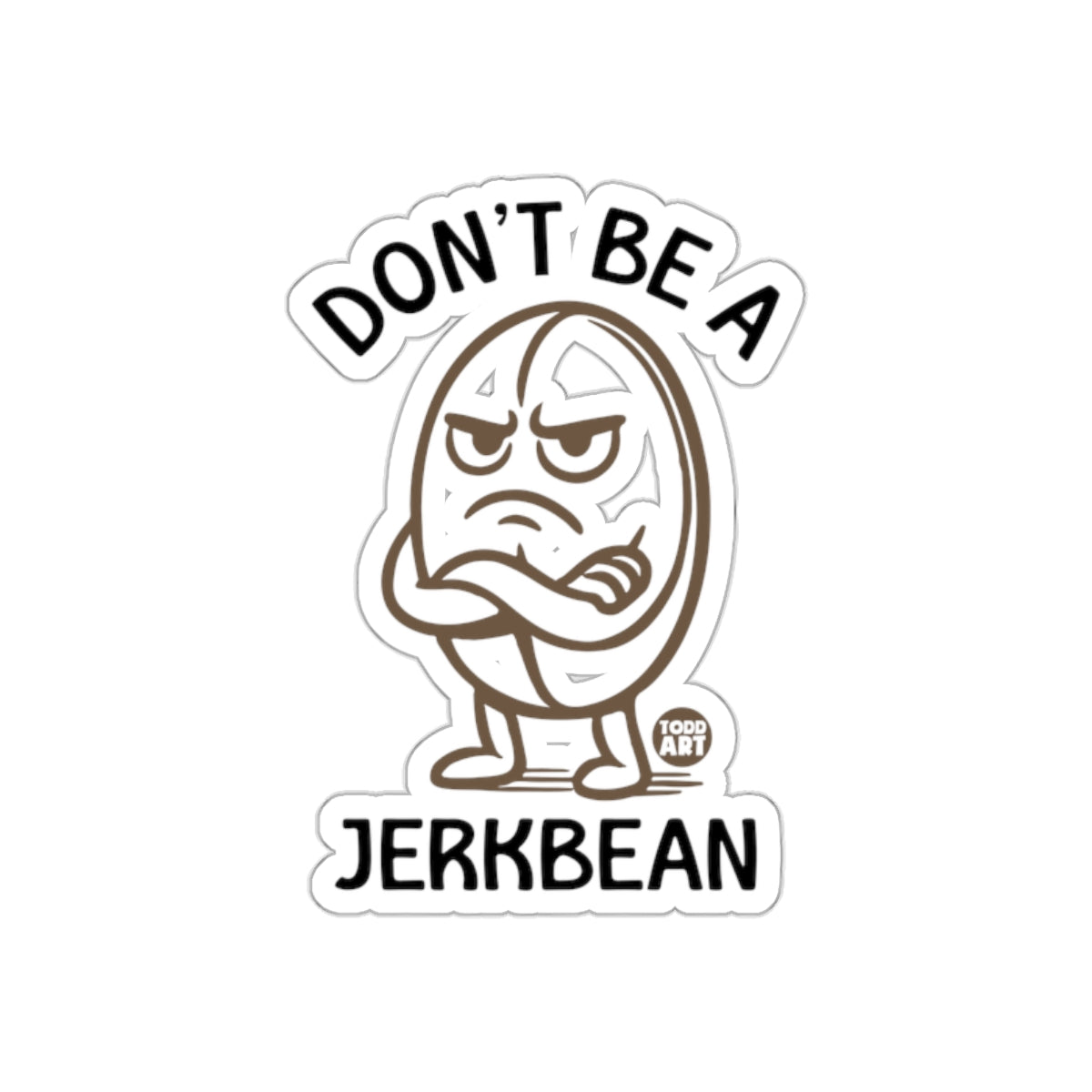 Don't Be A Jerkbean Funny Character Sticker