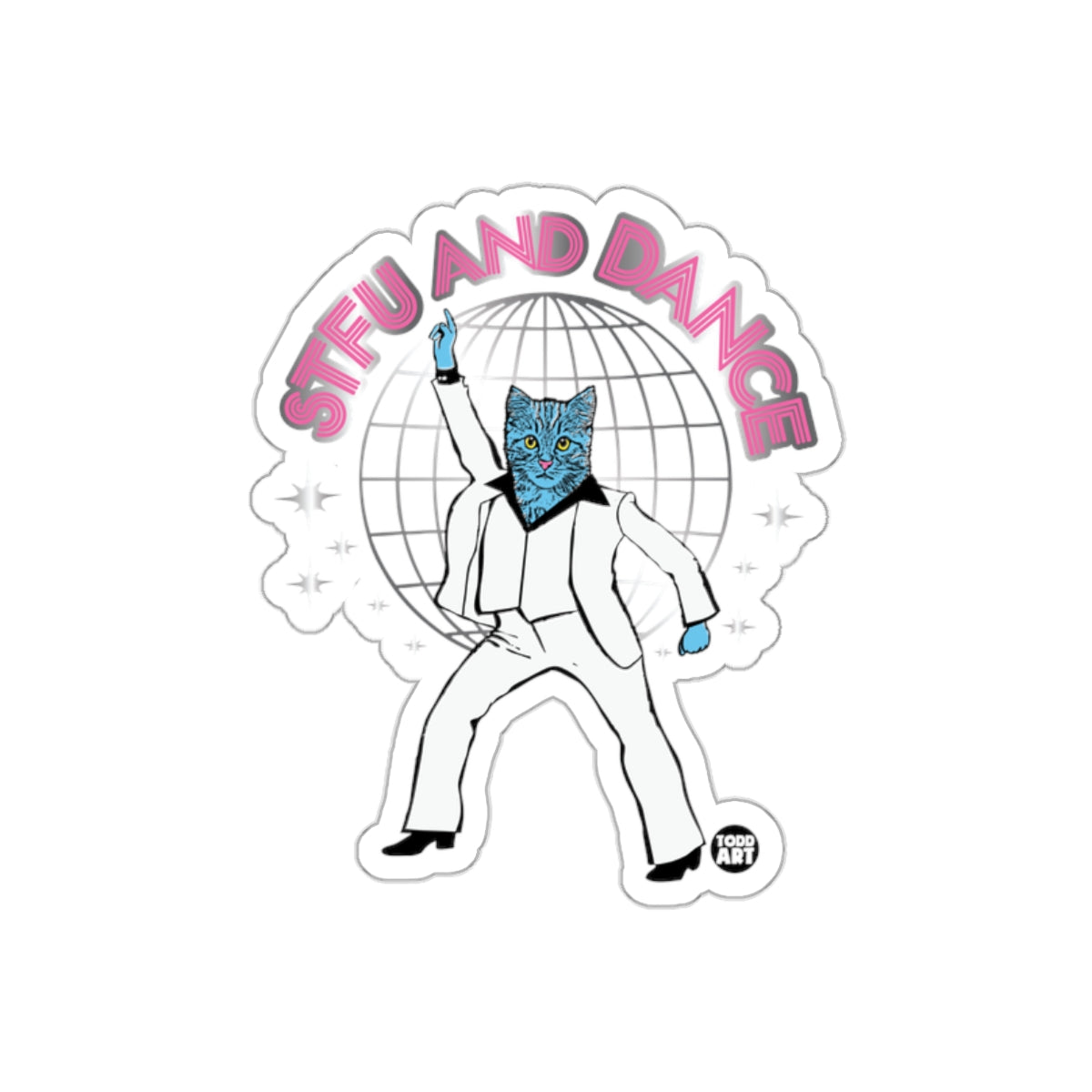 STFU AND DANCE Disco Cat Sticker Fun Dance Party Art