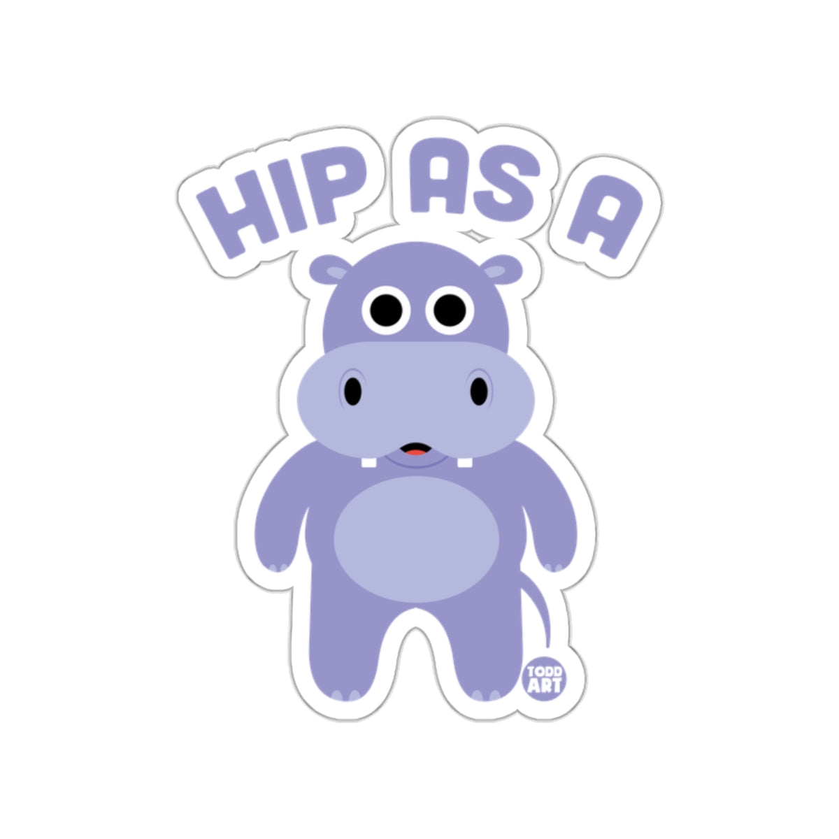 Cute Hippo Graphic HIP AS A Art Product