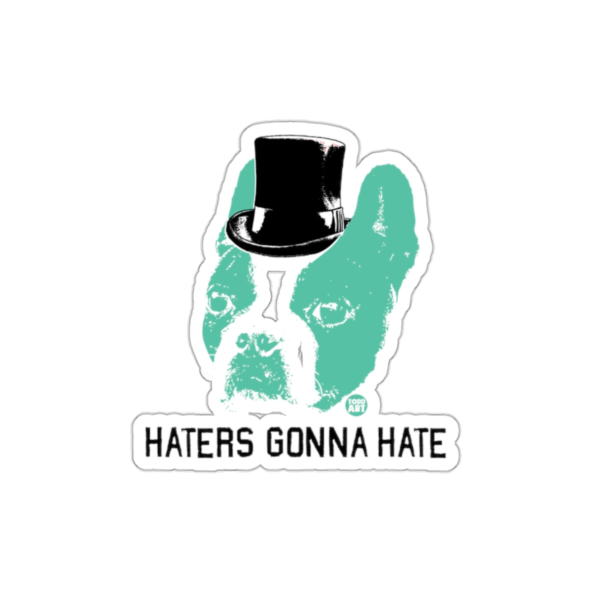 Haters Gonna Hate Top Hat Dog Art Sticker