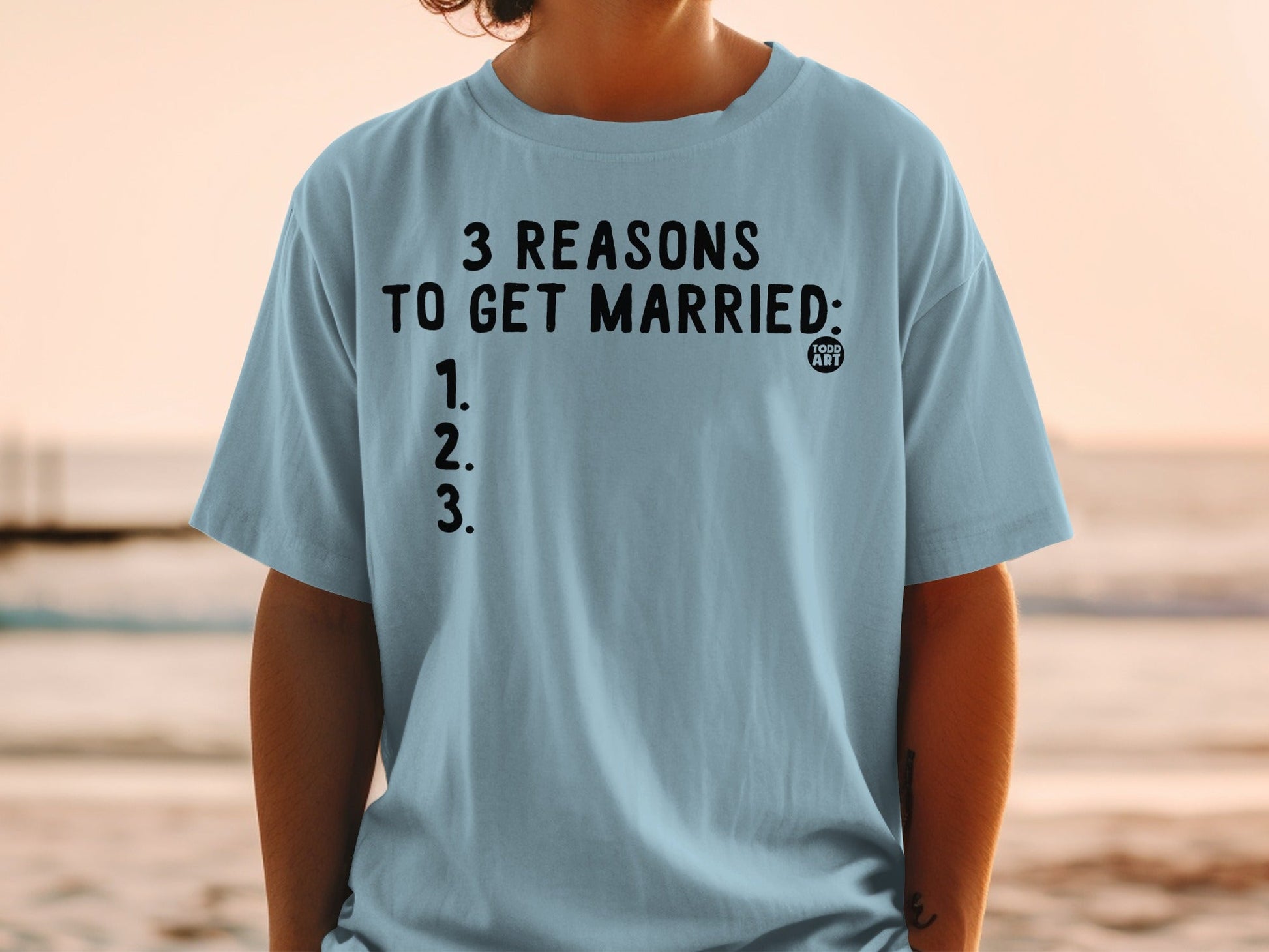 3 Reasons To Get Married Graphic T-Shirt Casual Wear