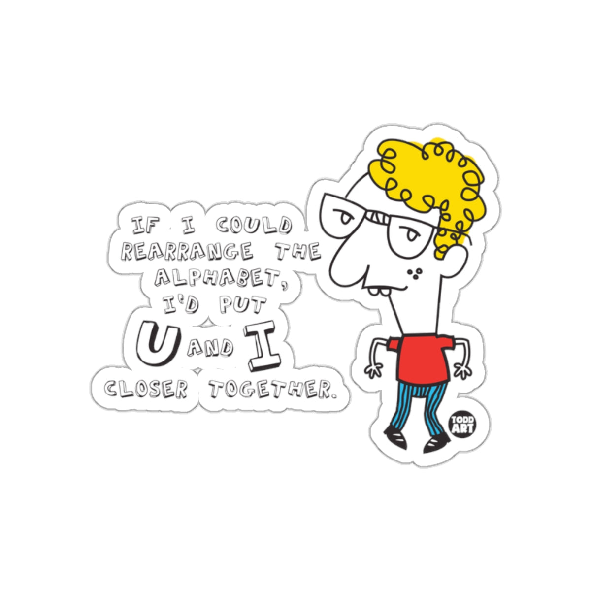 If I Could Rearrange the Alphabet Funny Sticker