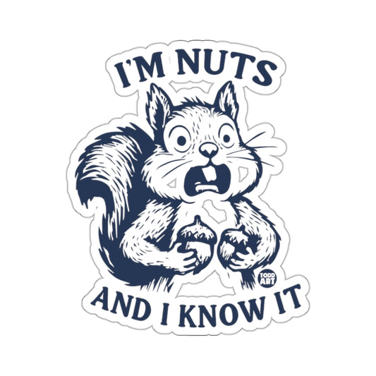 Squirrel Holding Acorns I'M NUTS AND I KNOW IT product type