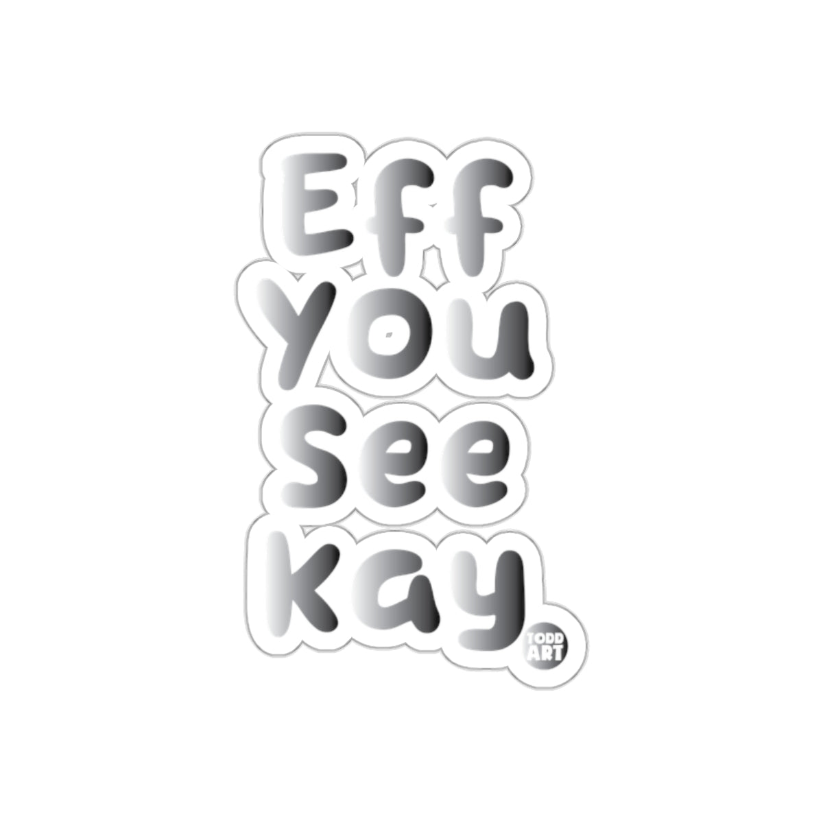 Eff You See Kay Todd Art Sticker for Sale