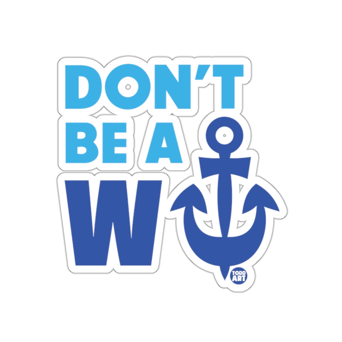 Don't Be a W Anchor Blue and White Sticker