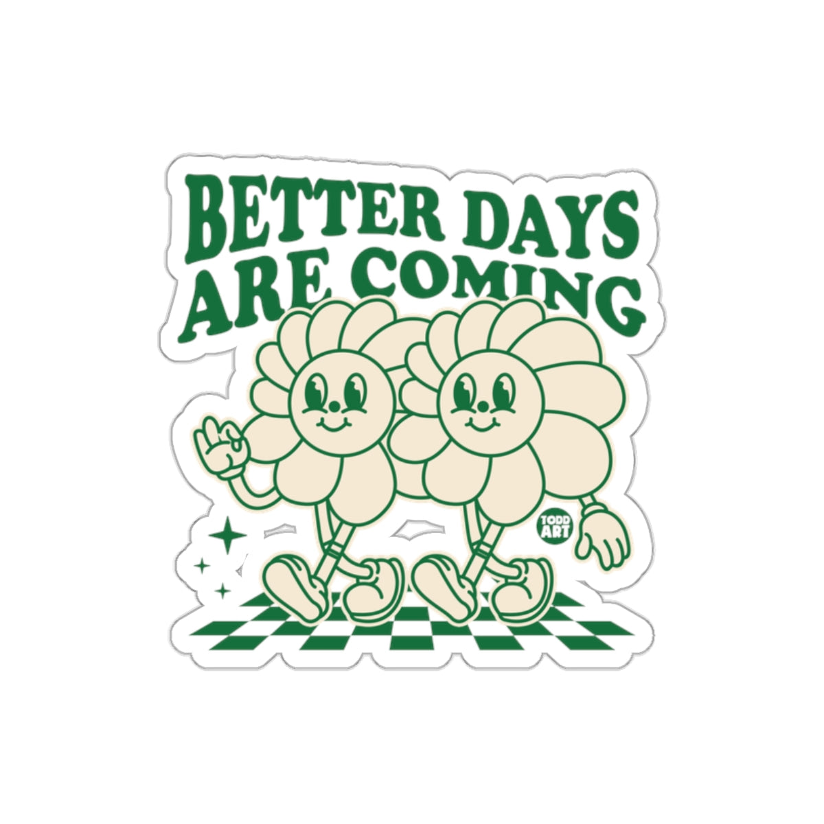 Better Days Are Coming Flower Power Positive sticker