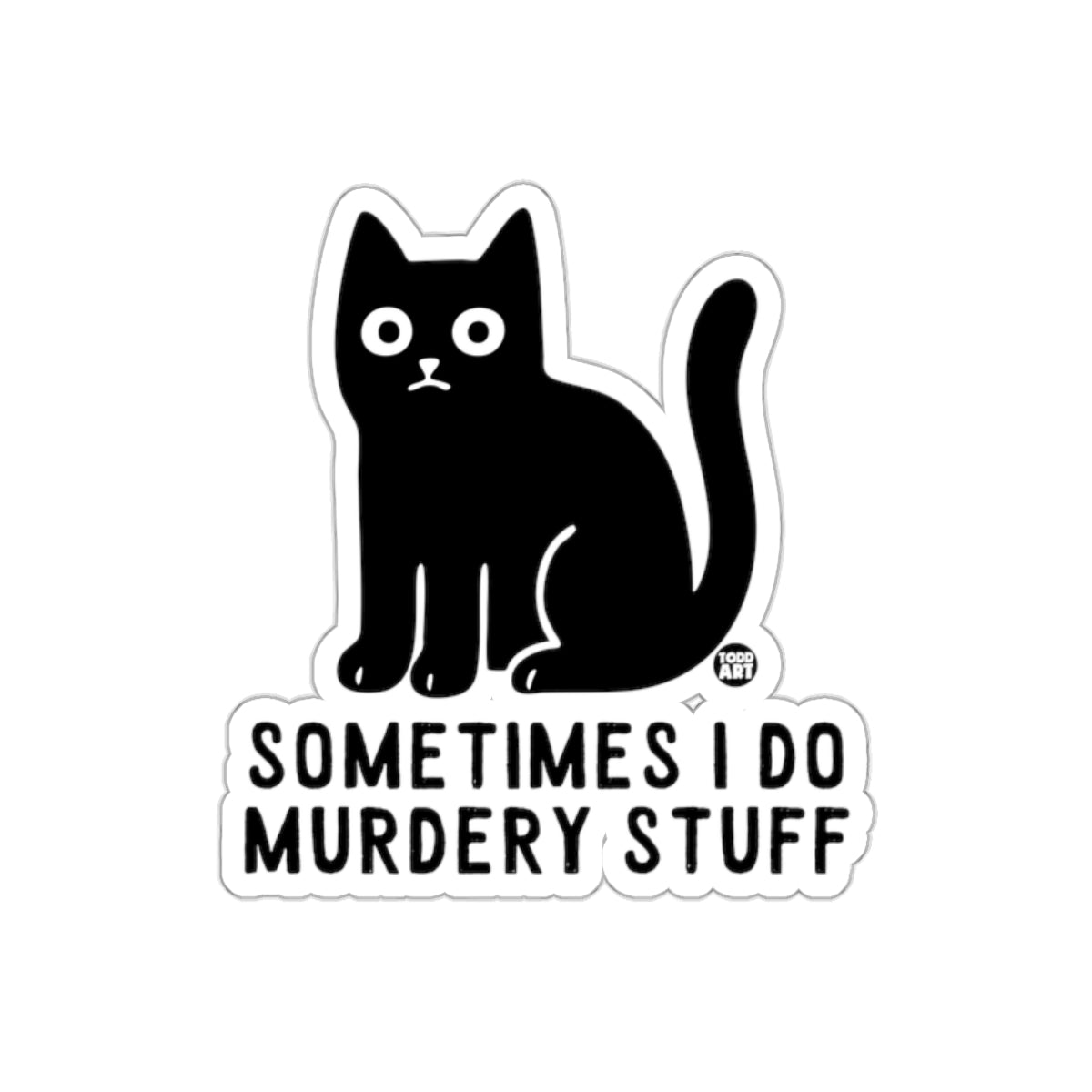 Sometimes I Do Murdery Stuff Cat Illustration Stickers