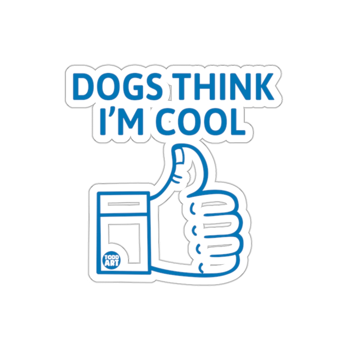 Dogs Think I'm Cool Thumbs Up Sticker