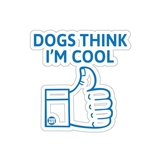 Dogs Think I'm Cool Thumbs Up Sticker