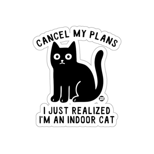 Cancel My Plans I Just Realized Indoor Cat Funny Stickers