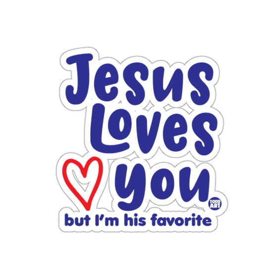 Jesus Loves You but I'm his favorite graphic 