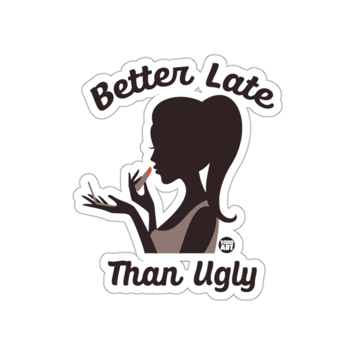 Better Late Than Ugly Sticker Fun Makeup Vinyl Decal