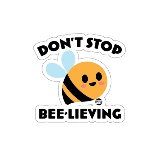 Don't Stop Bee-lieving Sticker Product