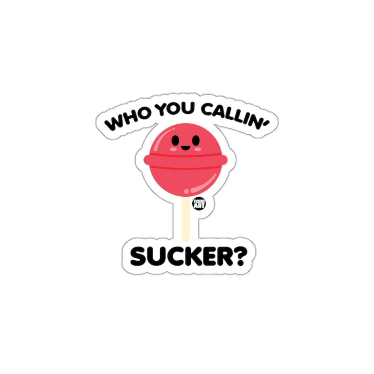 Who You Callin' Sucker Lollipop Sticker