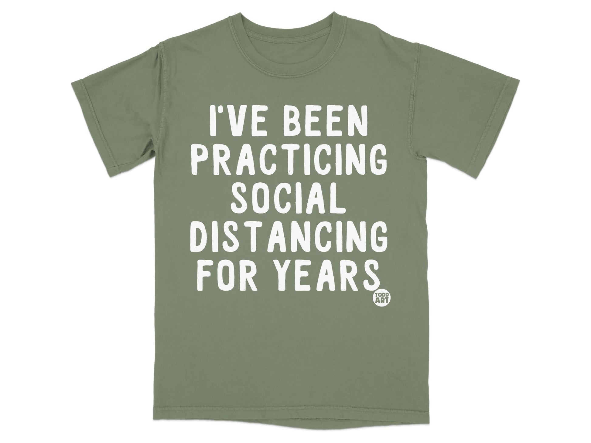 I've Been Practicing Social Distancing For Years Shirt