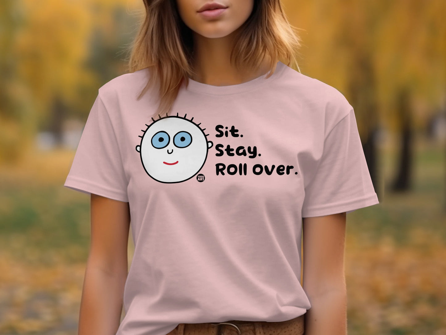 Sit Stay Roll Over Funny Graphic Teeshirt