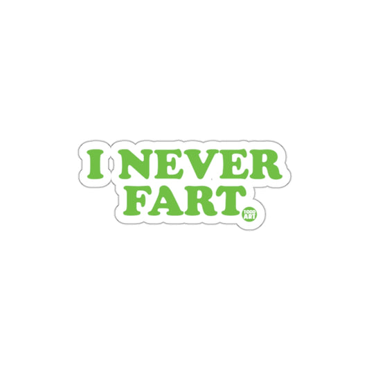 I Never Fart Funny Humorous Vinyl Sticker Decal