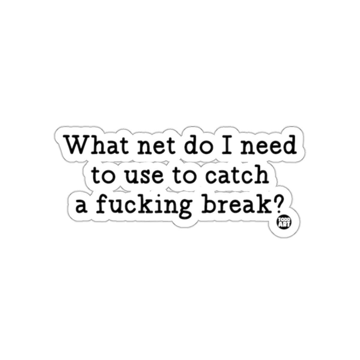 What net do I need to use to catch a break sticker