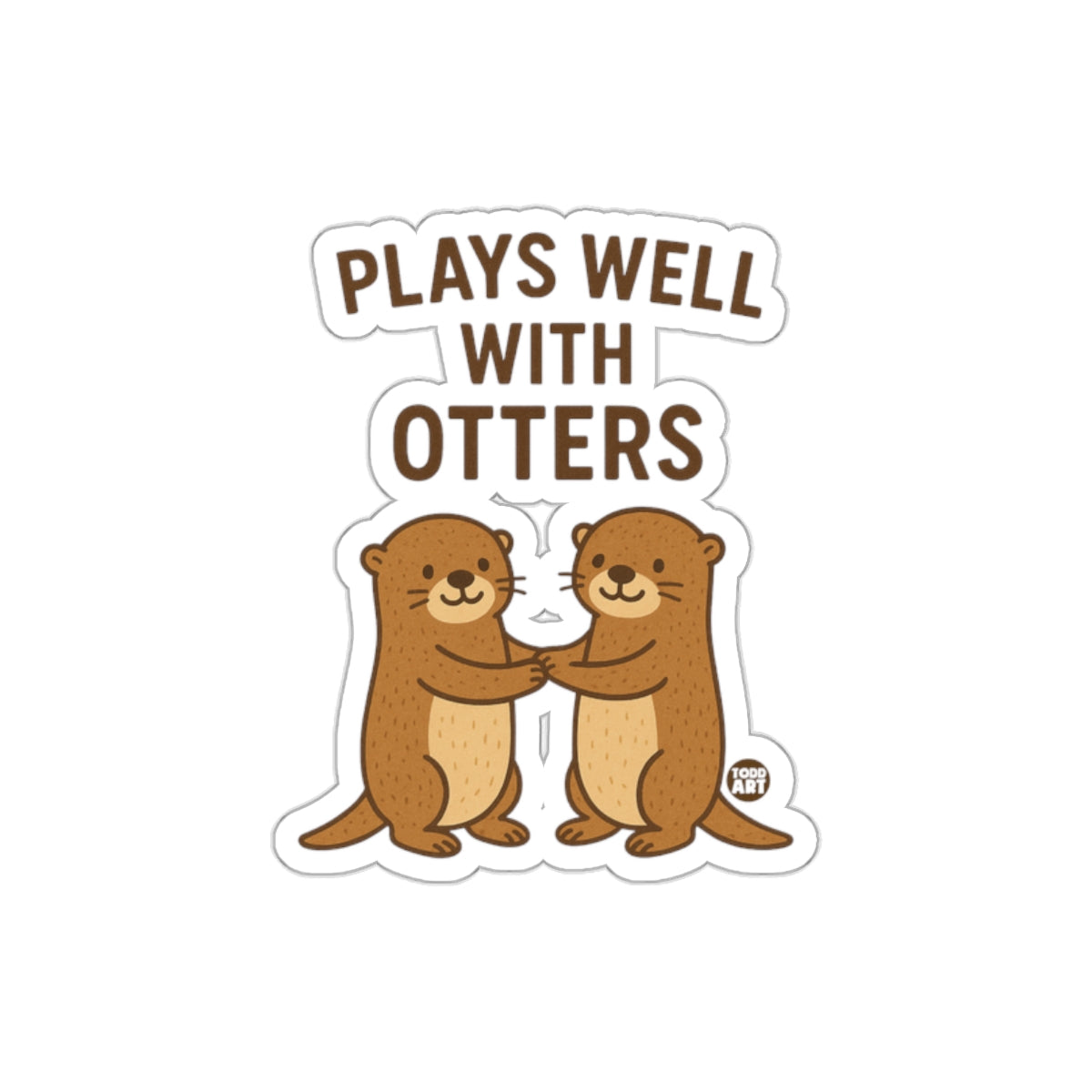 Plays Well With Otters Unique Sticker