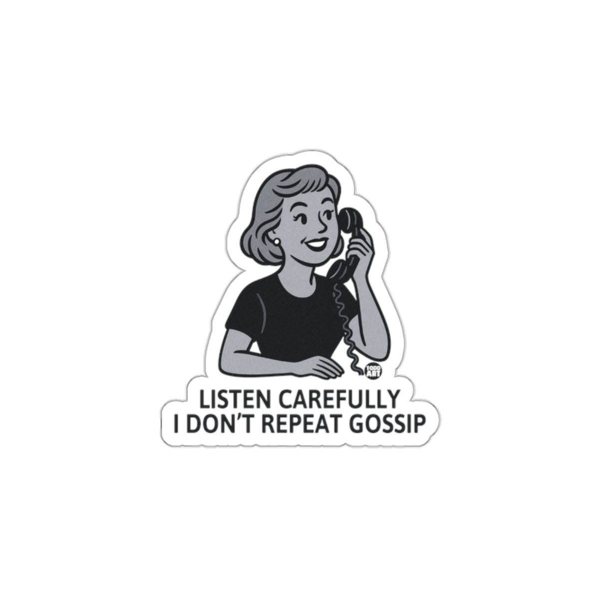 Listen Carefully I Don't Repeat Gossip Sticker